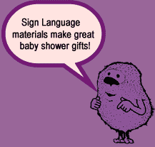 Sign Language materials make great baby shower gifts!